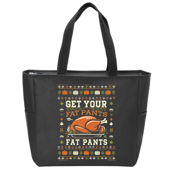 Get Your Fat Pants Ready Funny Ugly Thanksgiving Feast Zip Tote Bag