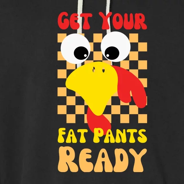 Get Your Fat Pants Ready Thanksgiving Food Garment-Dyed Fleece Hoodie