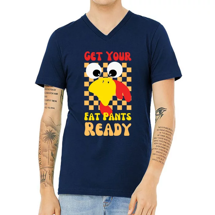 Get Your Fat Pants Ready Thanksgiving Food V-Neck T-Shirt