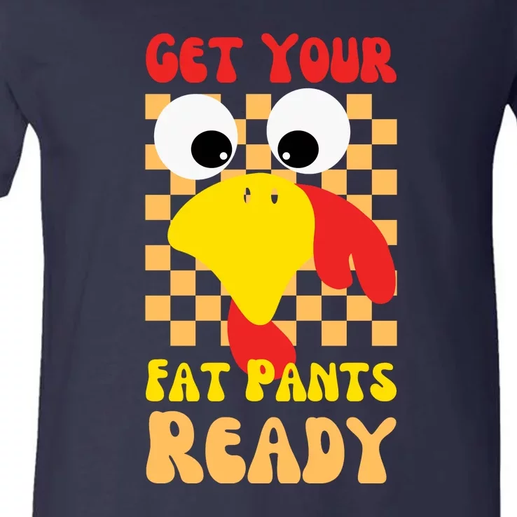 Get Your Fat Pants Ready Thanksgiving Food V-Neck T-Shirt