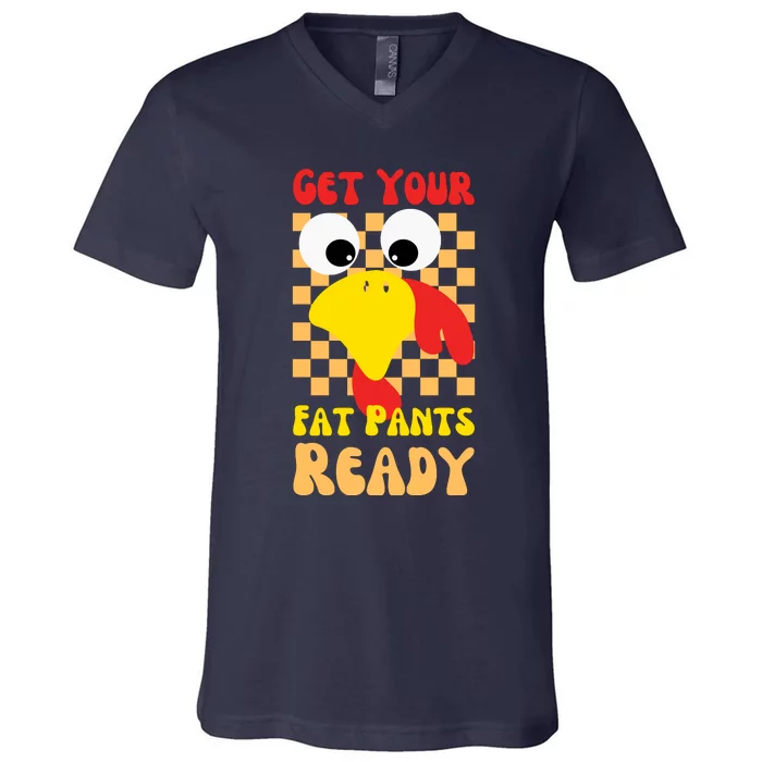 Get Your Fat Pants Ready Thanksgiving Food V-Neck T-Shirt