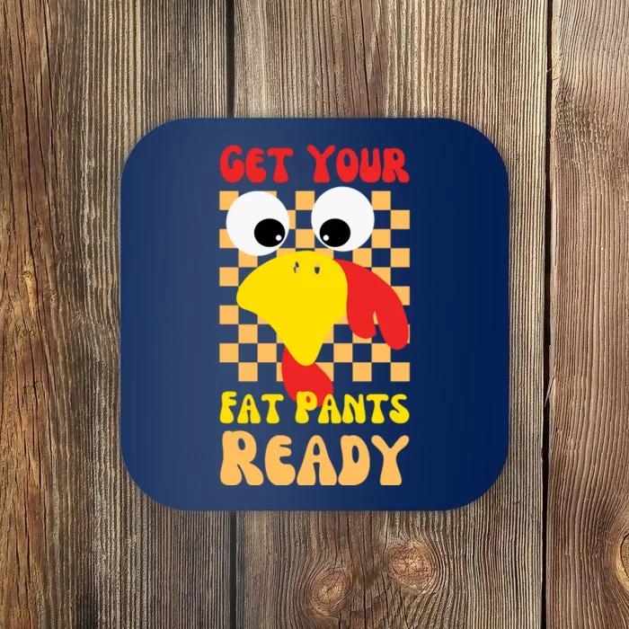 Get Your Fat Pants Ready Thanksgiving Food Coaster