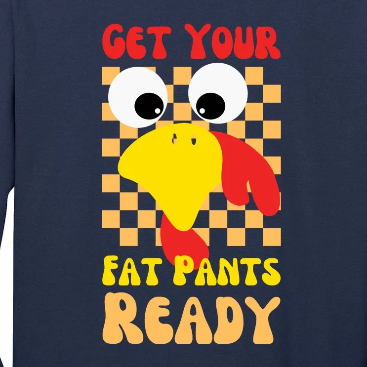 Get Your Fat Pants Ready Thanksgiving Food Tall Long Sleeve T-Shirt