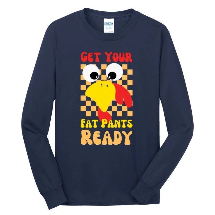 Get Your Fat Pants Ready Thanksgiving Food Tall Long Sleeve T-Shirt