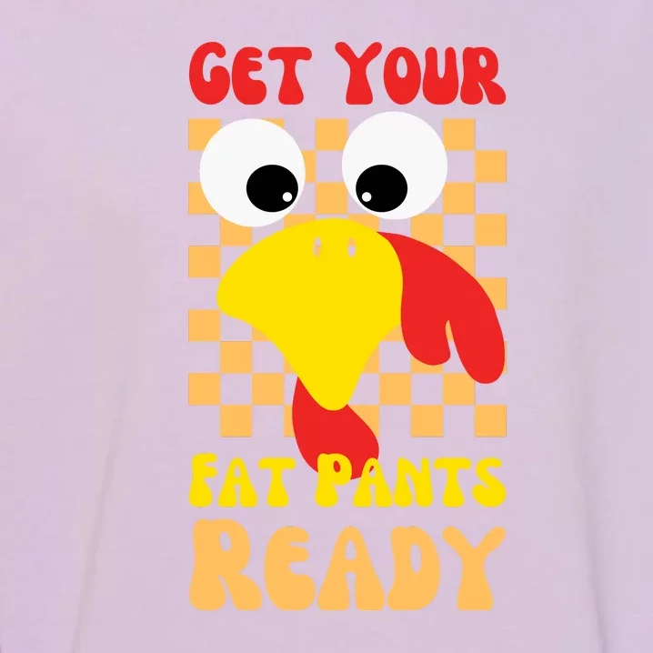 Get Your Fat Pants Ready Thanksgiving Food Garment-Dyed Sweatshirt