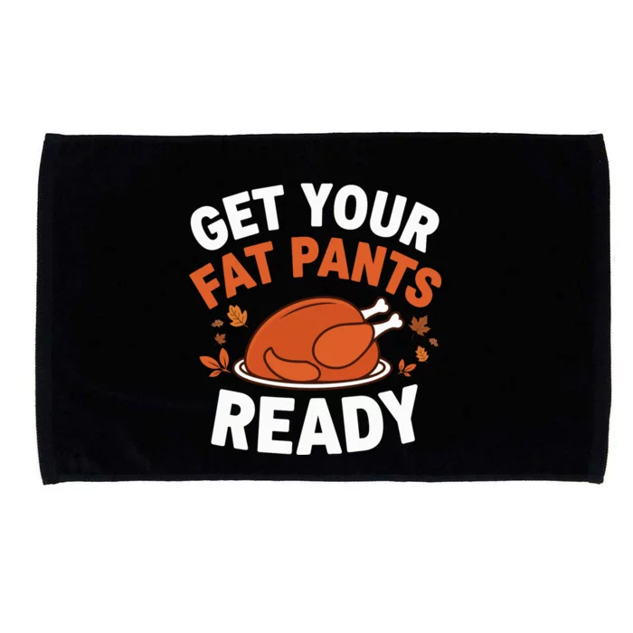 Get Your Fat Pants Ready Funny Thanksgiving Microfiber Hand Towel