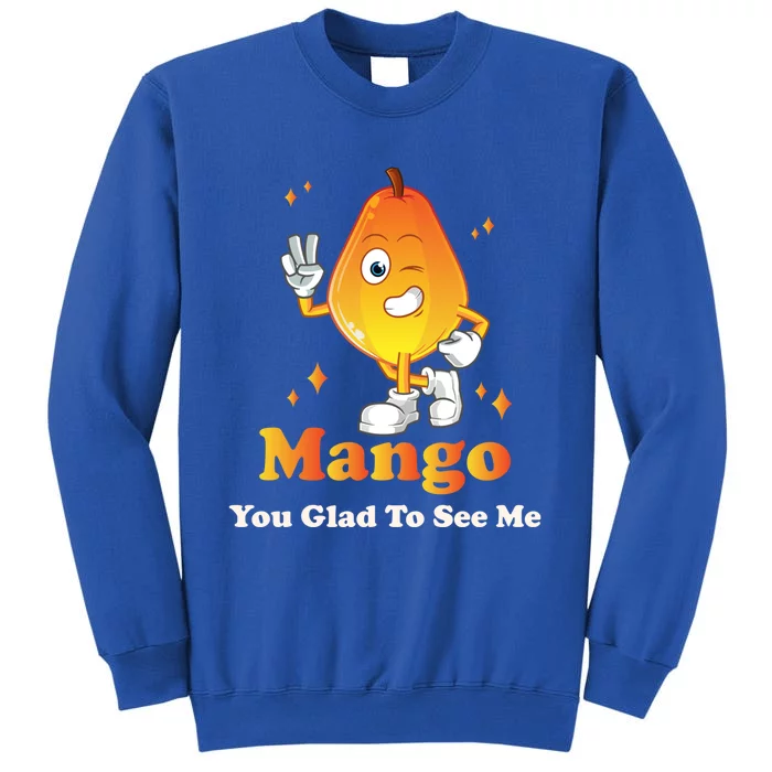 Go You Glad To See Me Gardener Lover Happy Summer Colored Gift Tall Sweatshirt