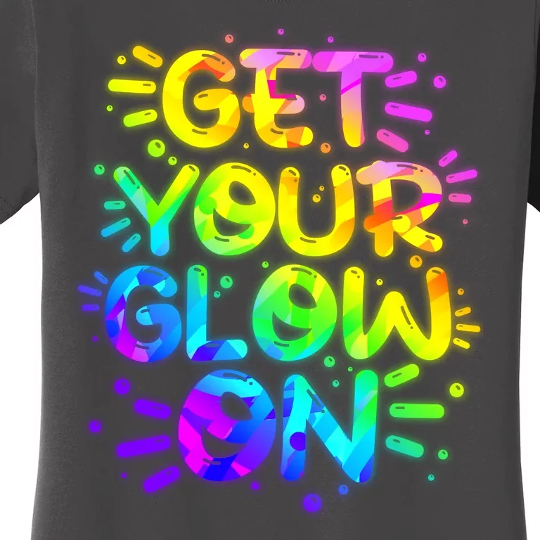 Get Your Glow On Women's T-Shirt