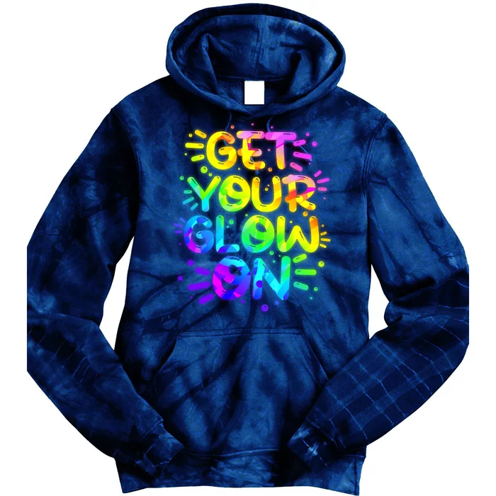 Get Your Glow On Tie Dye Hoodie