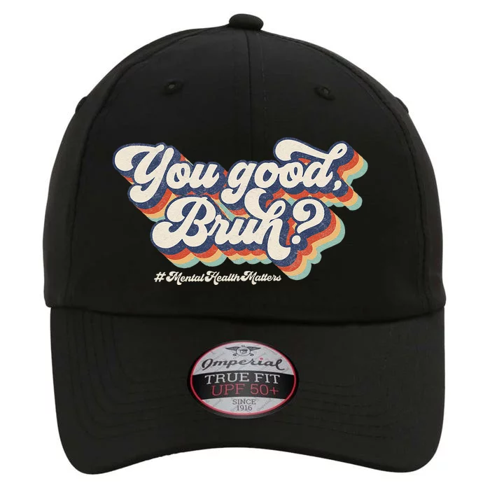 Groovy You Good Bruh Mental Health Brain Counselor Therapist The Original Performance Cap