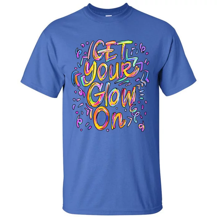 Get Your Glow On Retro Colorful Quote Group Team Tie Dye Tall T-Shirt