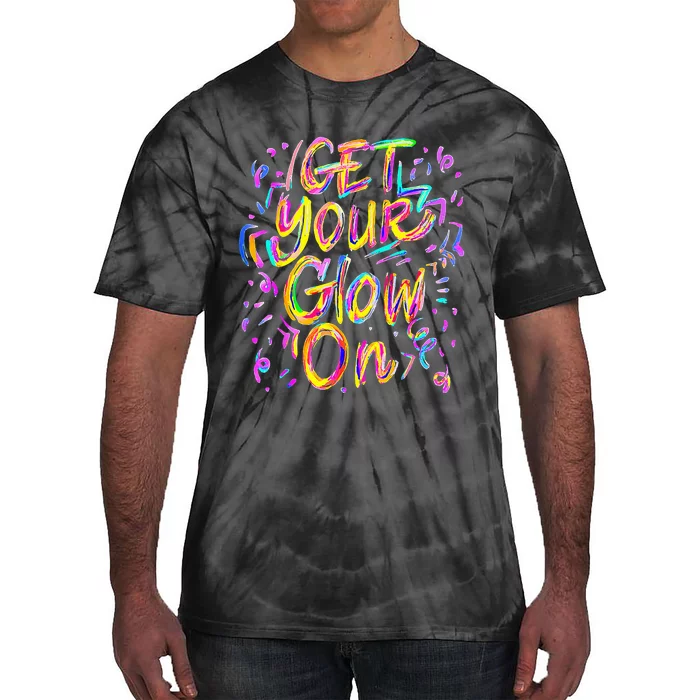 Get Your Glow On 80s Music Party Tie-Dye T-Shirt