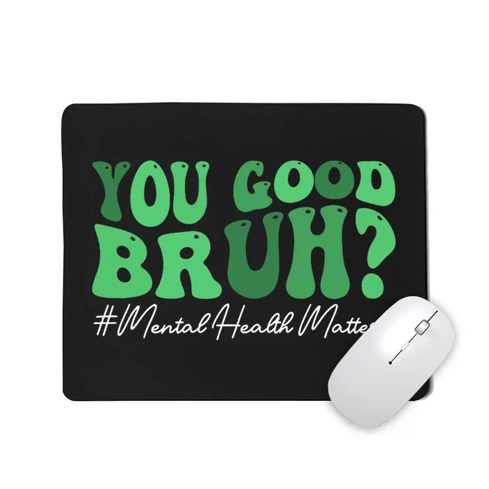 Groovy You Good Bruh Mental Health Brain Counselor Therapist Mousepad