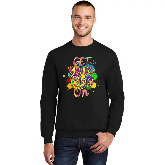 Get Your Glow On Glow Party 80s Retro Neon Let's Glow Crazy Tall Sweatshirt