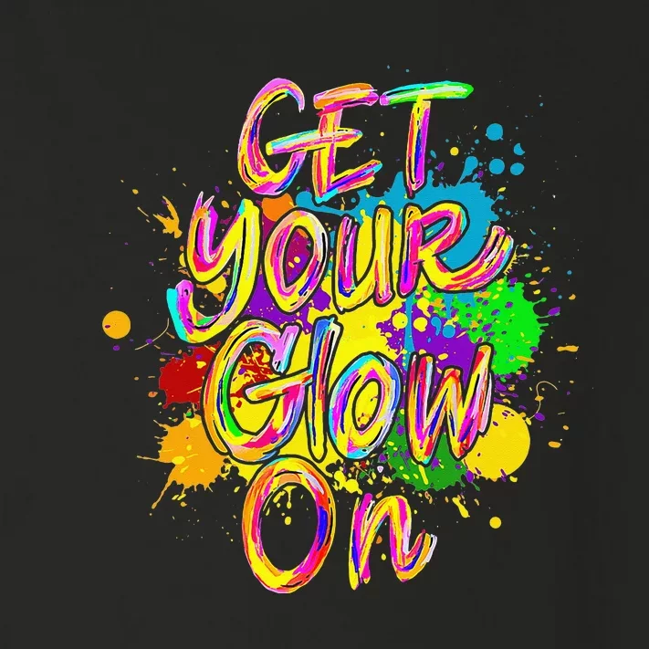 Get Your Glow On Glow Party 80s Retro Neon Let's Glow Crazy Toddler Long Sleeve Shirt