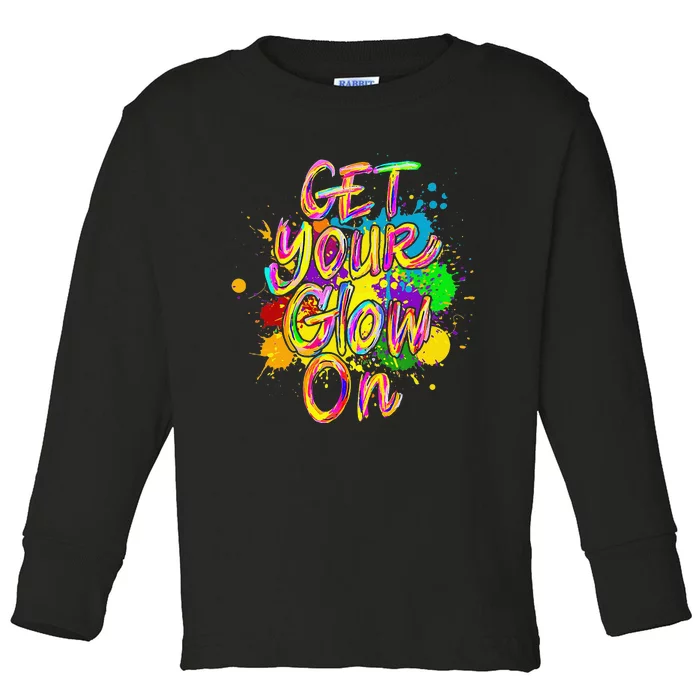 Get Your Glow On Glow Party 80s Retro Neon Let's Glow Crazy Toddler Long Sleeve Shirt