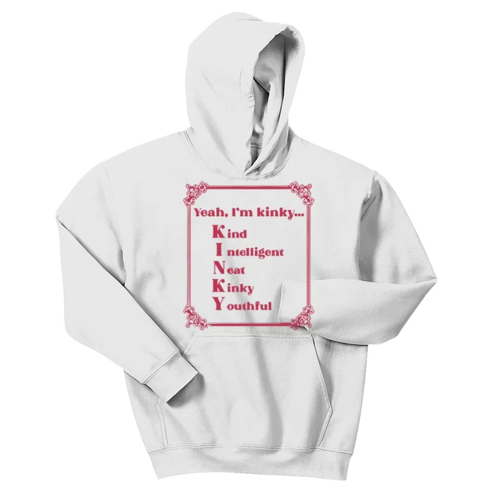 Gotfunny Yeah Im Kinky Kind Intelligent Neat Kinky Youthful Kids Hoodie