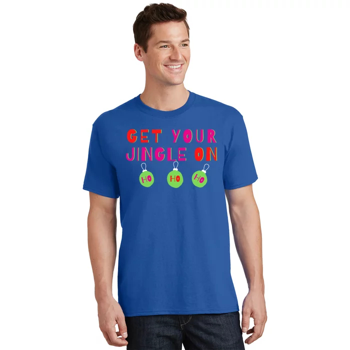 Get Your Jingle On Ho Ho Ho Holiday Statet Gift T-Shirt