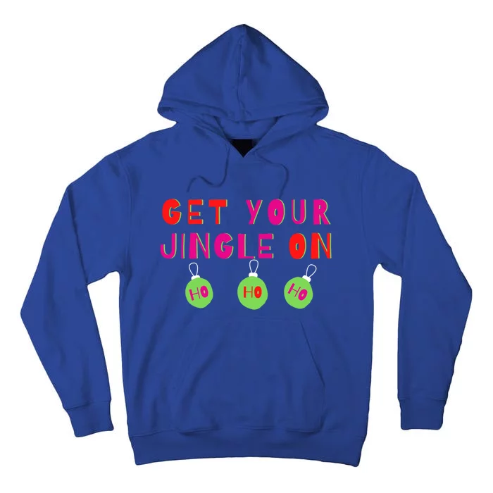 Get Your Jingle On Ho Ho Ho Holiday Statet Gift Tall Hoodie