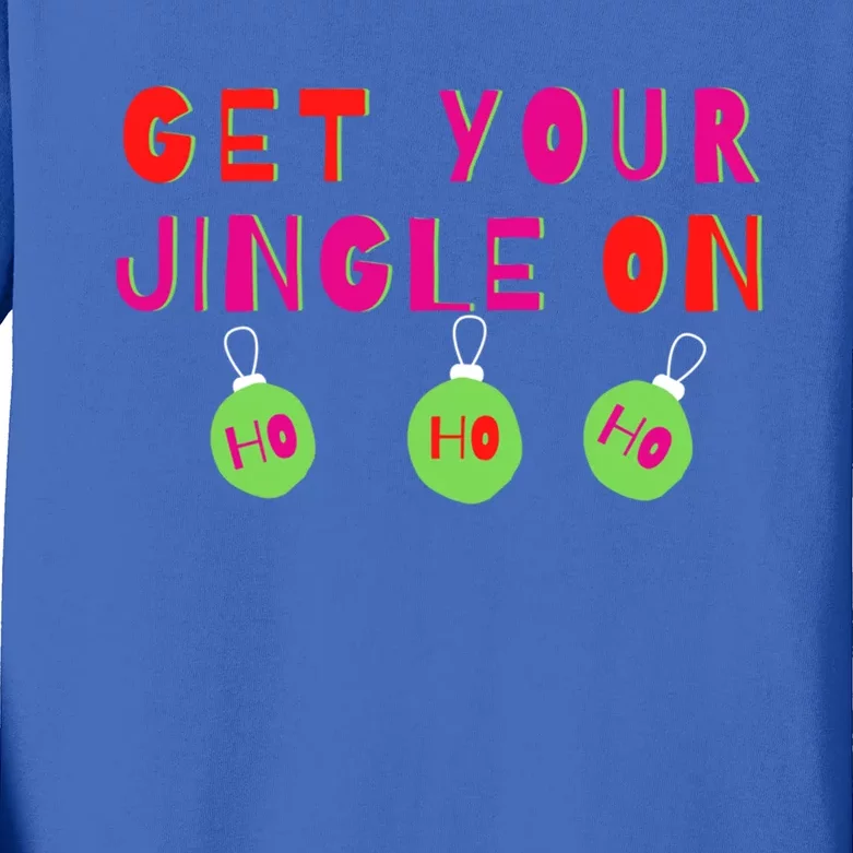 Get Your Jingle On Ho Ho Ho Holiday Statet Gift Kids Long Sleeve Shirt