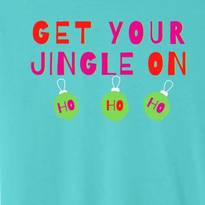 Get Your Jingle On Ho Ho Ho Holiday Statet Gift ChromaSoft Performance T-Shirt