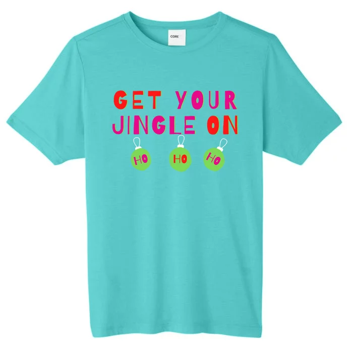 Get Your Jingle On Ho Ho Ho Holiday Statet Gift ChromaSoft Performance T-Shirt