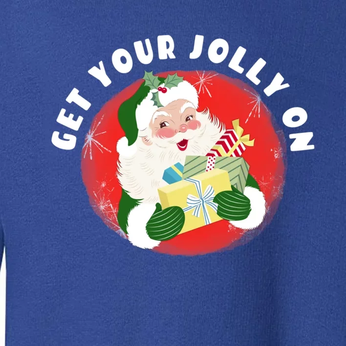 Get Your Jolly On Funny Santa Claus Christmas Saying Cool Gift Toddler Sweatshirt