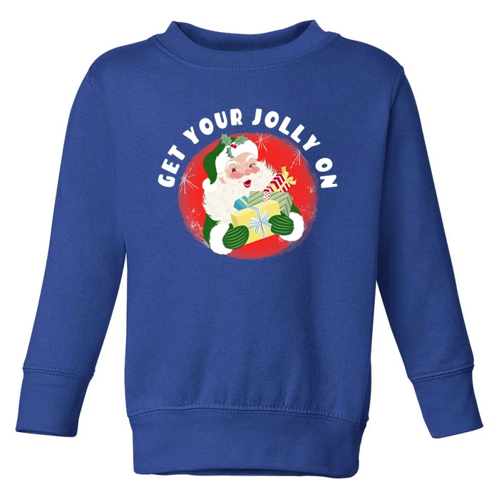 Get Your Jolly On Funny Santa Claus Christmas Saying Cool Gift Toddler Sweatshirt