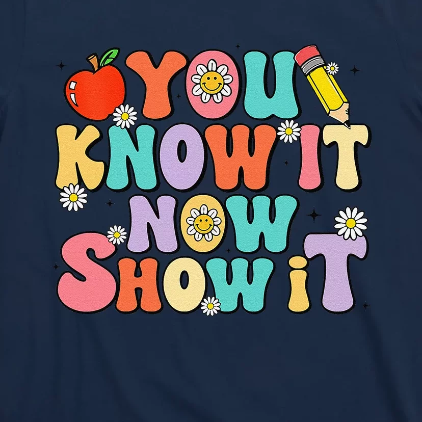 Groovy You Know It Now Show It Test Day Testing Day 2024 T-Shirt