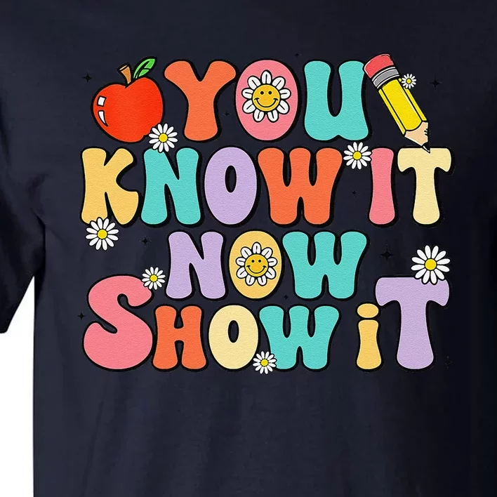 Groovy You Know It Now Show It Test Day Testing Day 2024 Tall T-Shirt