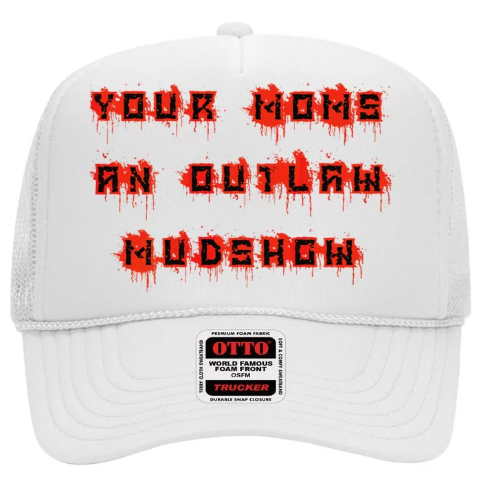 Gcc Your MomS An Outlaw Mudshow High Crown Mesh Trucker Hat