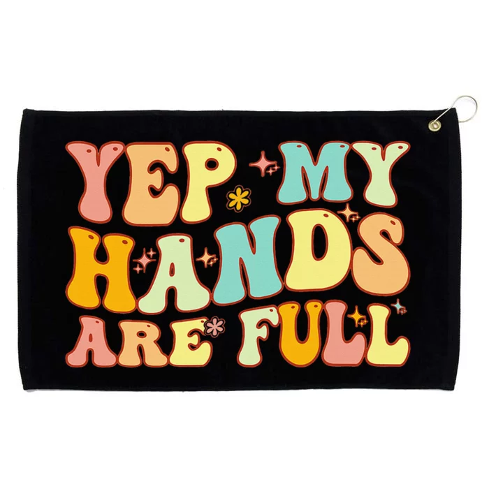 Groovy Yep My Hands Are Full a Funny Mother's Day For Mom Grommeted Golf Towel