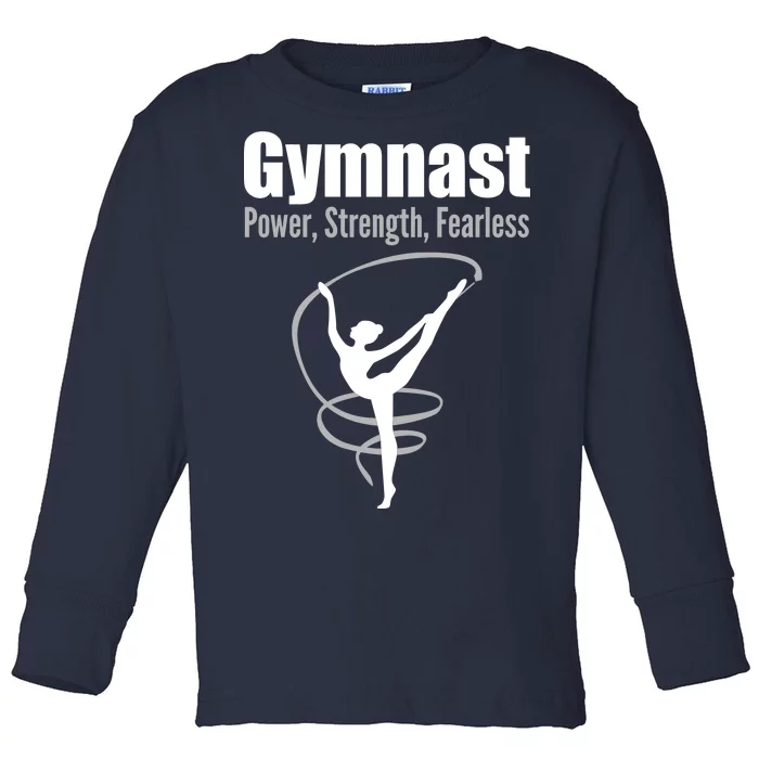 Gymnast Power Strength Fearless Rhythmic Gymnastics Toddler Long Sleeve Shirt