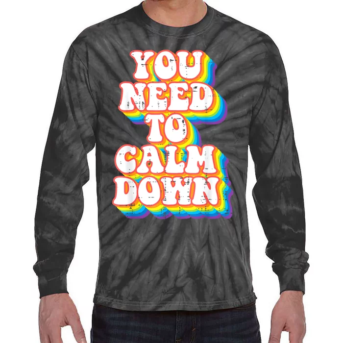 Gay You Need To Calm Down Rainbow Pride Flag Lgbtq Tie-Dye Long Sleeve Shirt