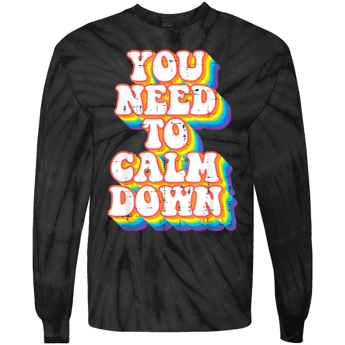 Gay You Need To Calm Down Rainbow Pride Flag Lgbtq Tie-Dye Long Sleeve Shirt