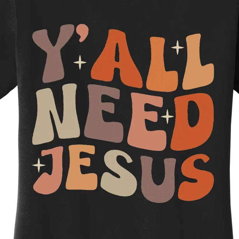 Groovy YAll Need Jesus Fall Vibe Autumn Season Thanksgiving Women's T-Shirt