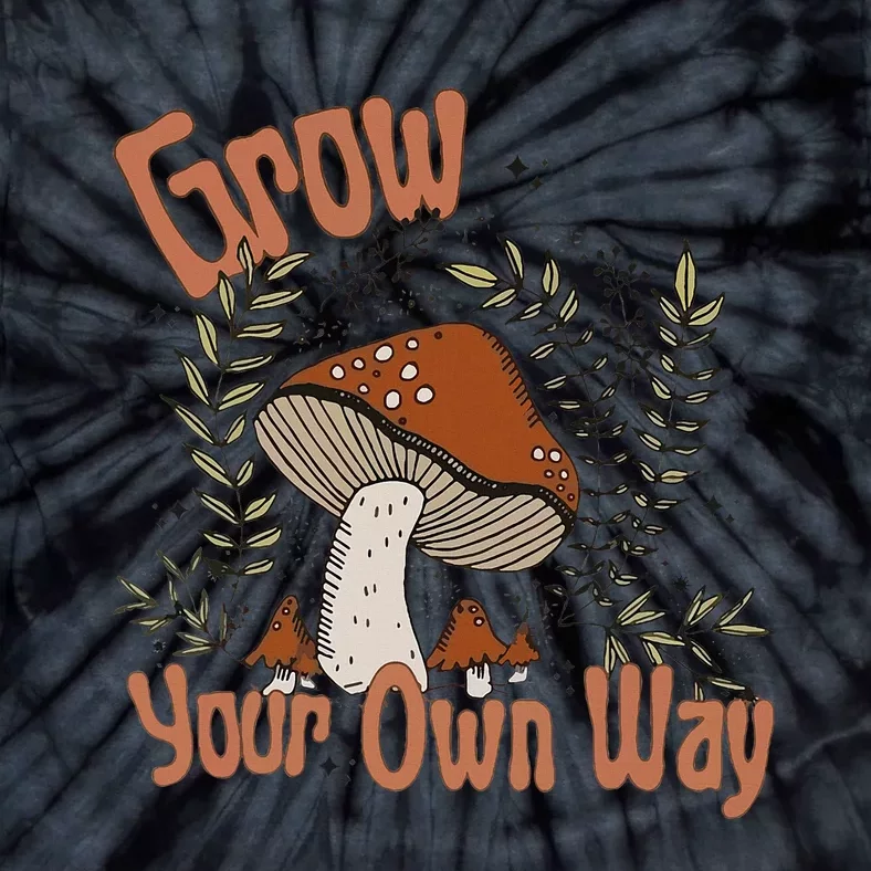 Grow Your Own Way Cute Mushroom Themed Foraging Tie-Dye T-Shirt