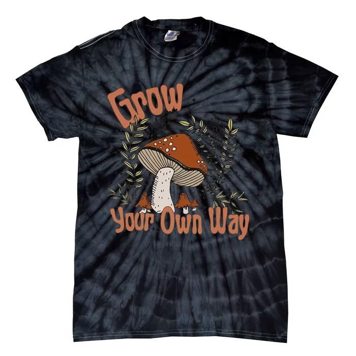 Grow Your Own Way Cute Mushroom Themed Foraging Tie-Dye T-Shirt