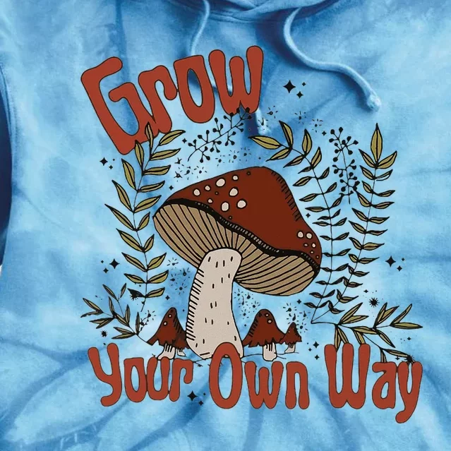 Grow Your Own Way Cute Mushroom Themed Foraging Tie Dye Hoodie