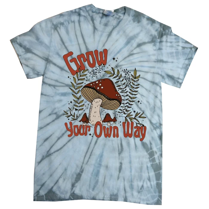 Grow Your Own Way Cute Mushroom Themed Foraging Tie-Dye T-Shirt