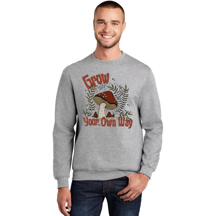 Grow Your Own Way Cute Mushroom Themed Foraging Tall Sweatshirt