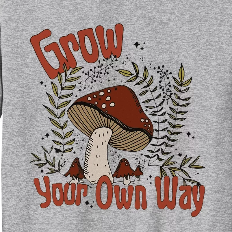 Grow Your Own Way Cute Mushroom Themed Foraging Tall Sweatshirt