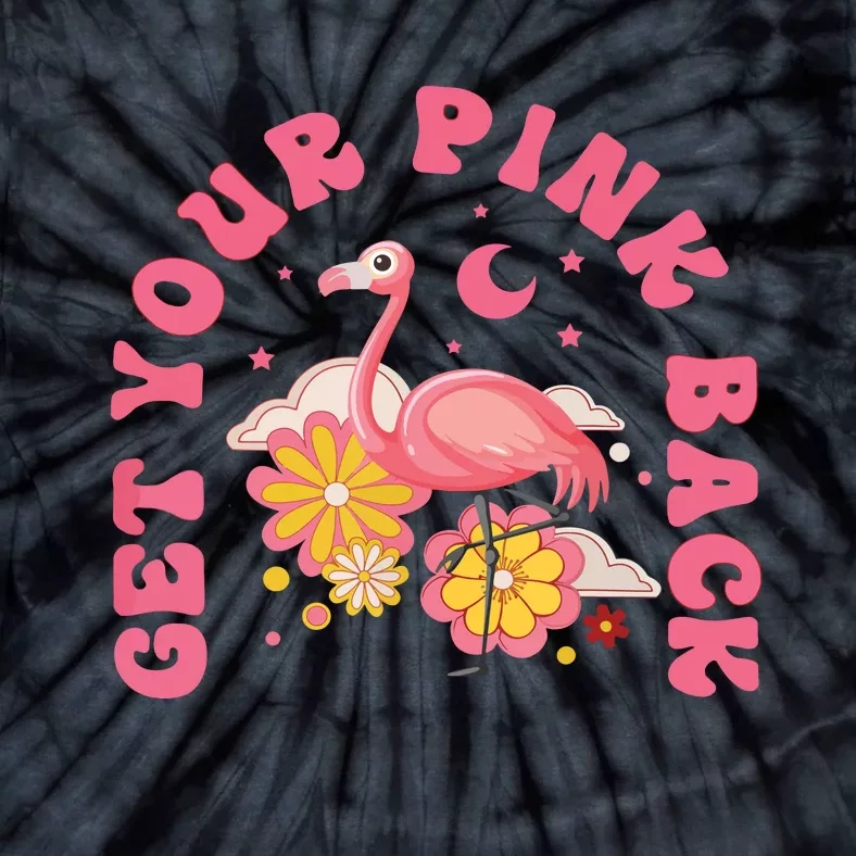 Get Your Pink Back Funny Flamingo Tie-Dye T-Shirt