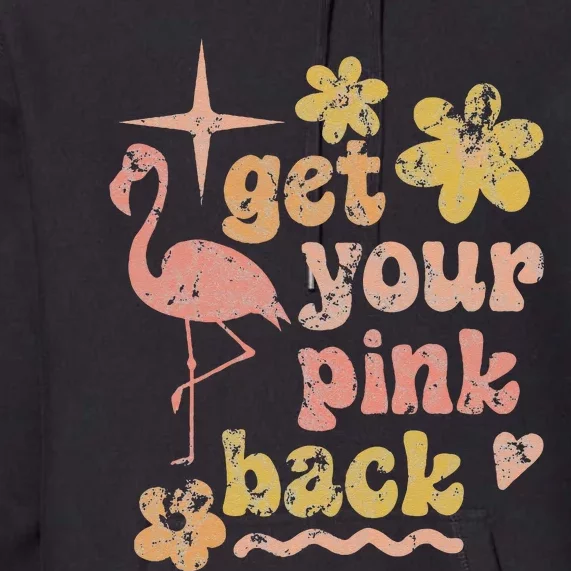 Get Your Pink Back Funny Flamingo Graphic Premium Hoodie