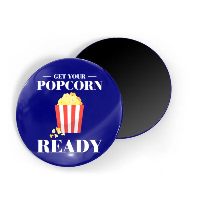 Get Your Popcorn Ready Cute Gift Magnet