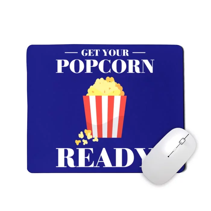 Get Your Popcorn Ready Cute Gift Mousepad