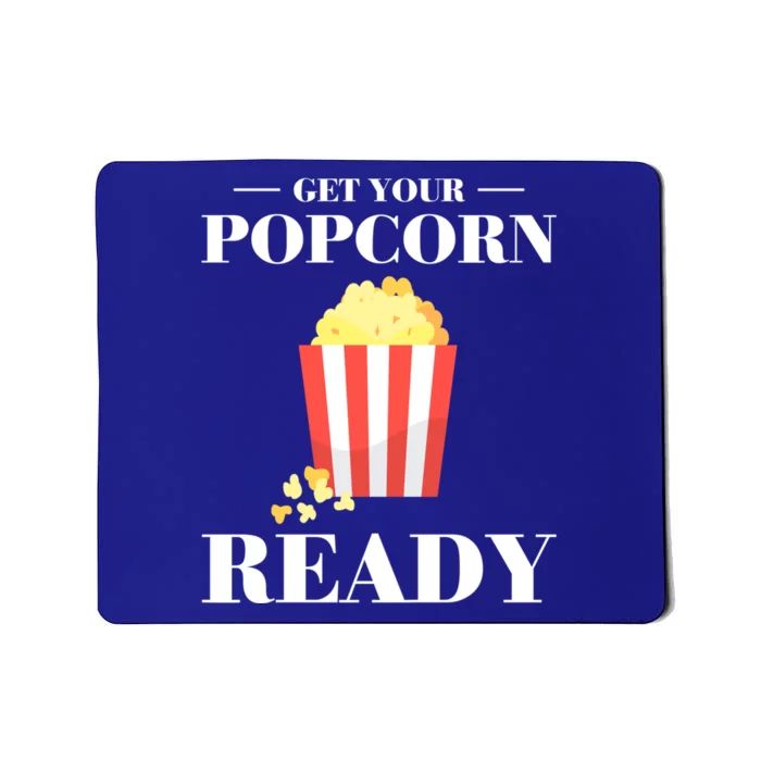 Get Your Popcorn Ready Cute Gift Mousepad