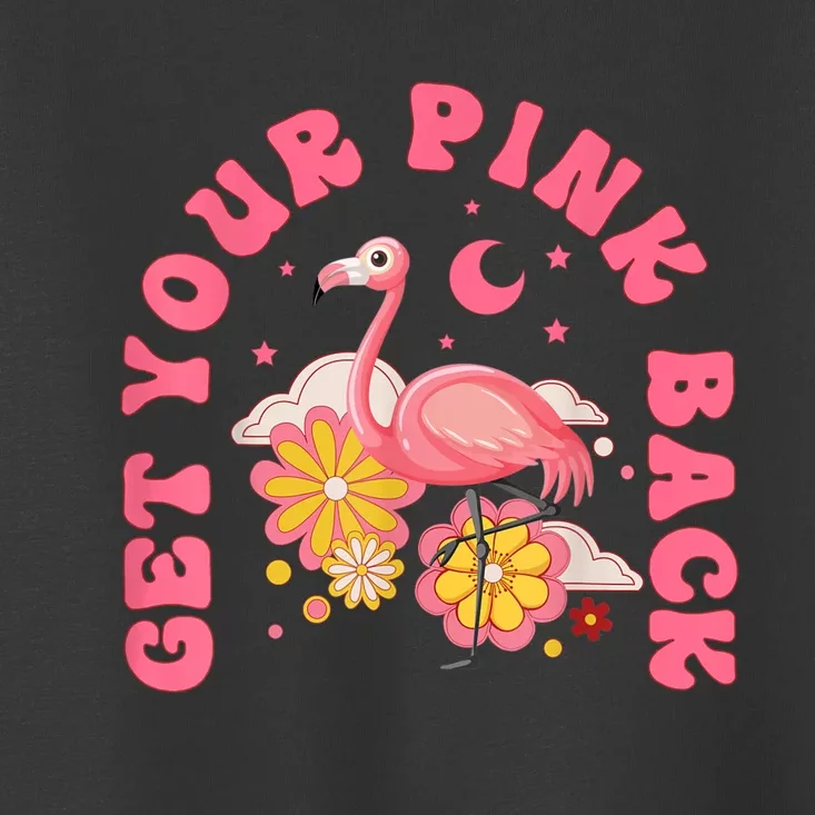 Get Your Pink Back Funny Flamingo Toddler T-Shirt