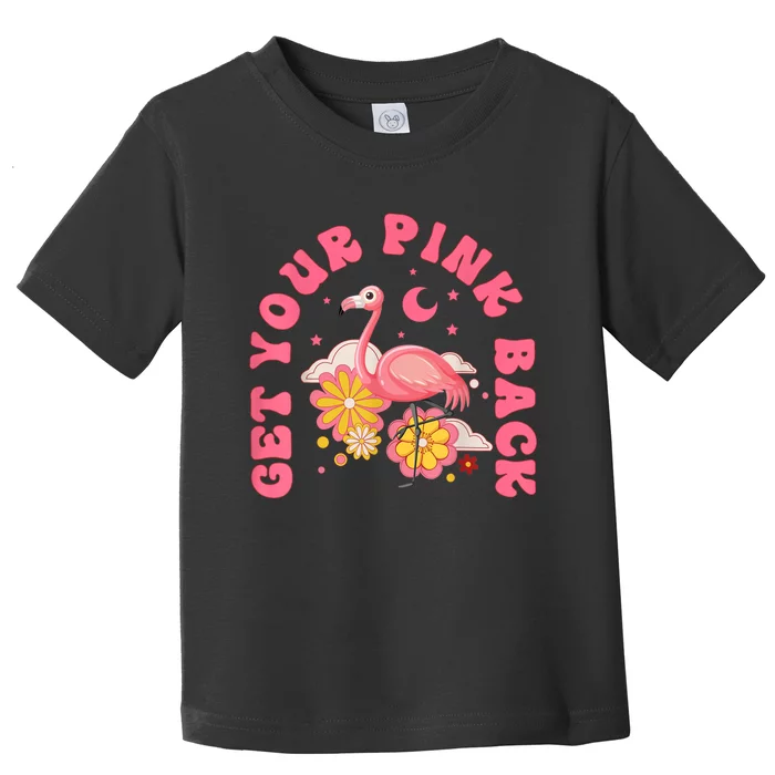 Get Your Pink Back Funny Flamingo Toddler T-Shirt