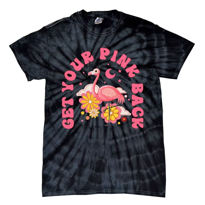 Get Your Pink Back Funny Flamingo Tie-Dye T-Shirt